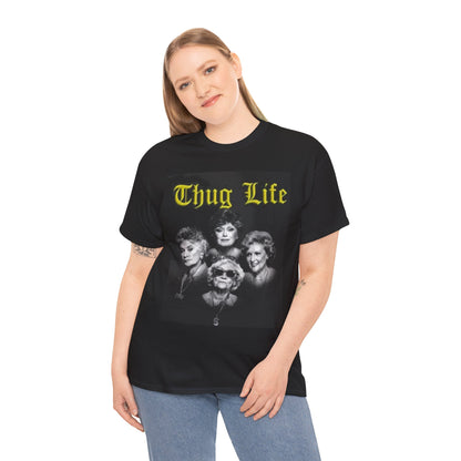 Thug Life Unisex Heavy Cotton Tee – Retro Golden Girls Inspired Shirt for Fun Nights Out and Gifts