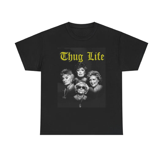 Thug Life Unisex Heavy Cotton Tee – Retro Golden Girls Inspired Shirt for Fun Nights Out and Gifts