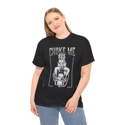 Choke Me Unisex Heavy Cotton Tee